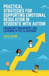 Practical Strategies for Supporting Emotional Regulation in Students with Autism - Leslie Blome