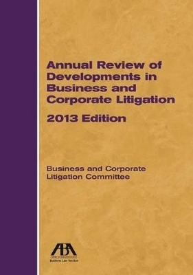 Annual Review of Developments in Business and Corporate Litigation