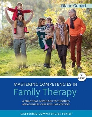 Bundle: Mastering Competencies in Family Therapy: A Practical Approach to Theories and Clinical Case Documentation, 3rd + Mindtap Counseling, 1 Term (6 Months) Printed Access Card - Diane R Gehart