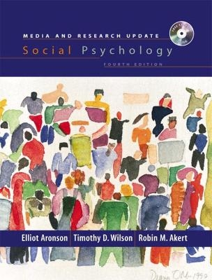 Social Psychology, Media and Research Update - Elliot Aronson, Timothy D. Wilson, Robin M. Akert