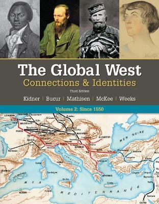Bundle: The Global West: Connections & Identities, Volume 2: Since 1550, 3rd + Mindtap History, 1 Term (6 Months) Printed Access Card - Frank L Kidner, Maria Bucur, Ralph Mathisen, Sally McKee, Theodore R Weeks