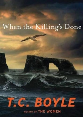 When the Killing's Done - T Coraghessan Boyle
