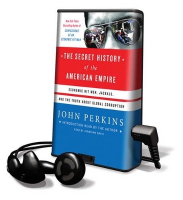 The Secret History of the American Empire - John Perkins