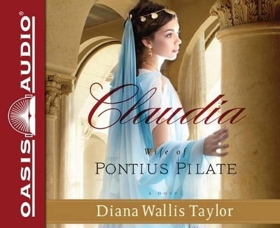 Claudia, Wife of Pontius Pilate - Diana Wallis Taylor