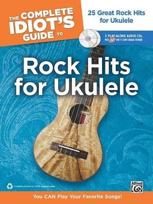 The Complete Idiot's Guide to Rock Hits for Ukulele
