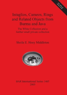 Intaglios Cameos Rings and Related Objects from Burma and Java - Sheila E Hoey Middleton