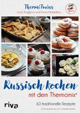 Russisch kochen mit dem Thermomix&reg; - Anna Matershev  ThermiTwins, Lena Kruglova  ThermiTwins