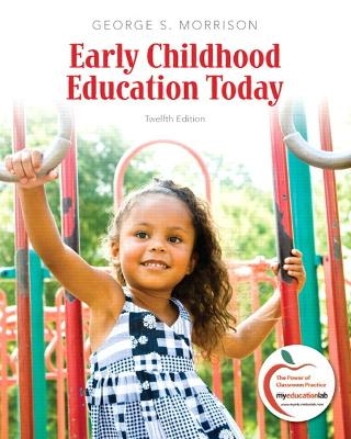 Early Childhood Education Today Plus NEW MyEducationLab with Pearson eText -- Access Card Package - George S. Morrison