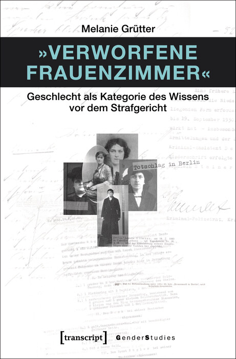 &raquo;Verworfene Frauenzimmer&laquo; -  Melanie Gr&uuml;tter