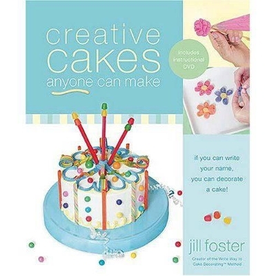 Creative Cakes Anyone Can Make - Jill Foster