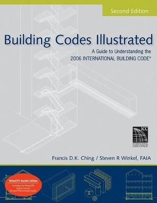 Building Codes Illustrated - Francis D K Ching, Steven R Winkel