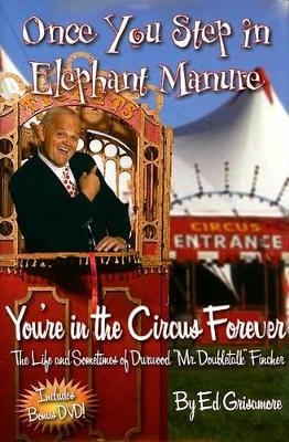 Once You Step in Elephant Manure You're in the Circus Forever