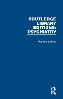 Routledge Library Editions: Psychiatry -  Various