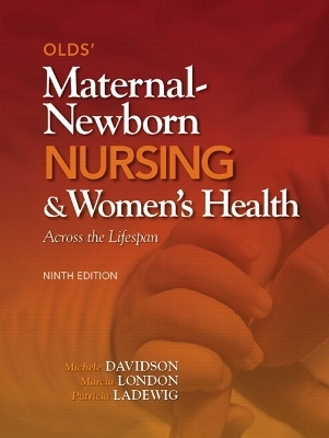 Olds' Maternal-Newborn Nursing & Women's Health Across the Lifespan Plus NEW MyNursingLab with Pearson eText -- Access Card Package