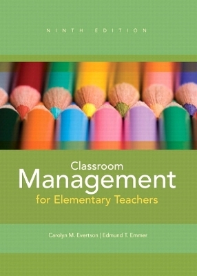 Classroom Management for Elementary Teachers Plus MyEducationLab with Pearson eText -- Access Card Package - Carolyn M. Evertson, Edmund T. Emmer