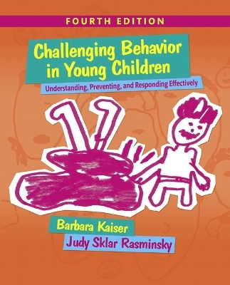Challenging Behavior in Young Children - Barbara Kaiser, Judy Rasminsky