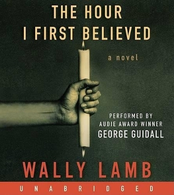 The Hour I First Believed Unabridged 10/720 - Wally Lamb