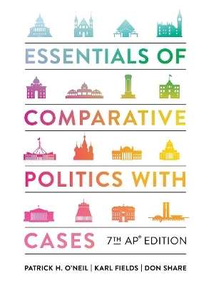 Essentials of Comparative Politics with Cases - Patrick H. O'Neil, Karl J. Fields, Don Share