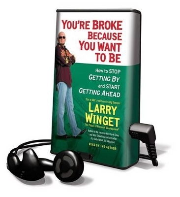 You're Broke Because You Want to Be - Larry Winget