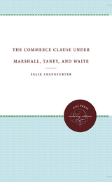 The Commerce Clause under Marshall, Taney, and Waite - Felix Frankfurter