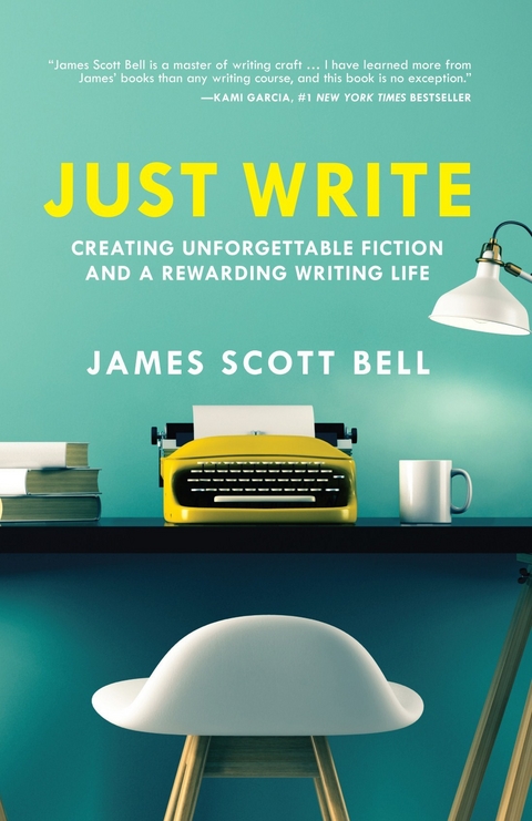 Just Write -  James Scott Bell