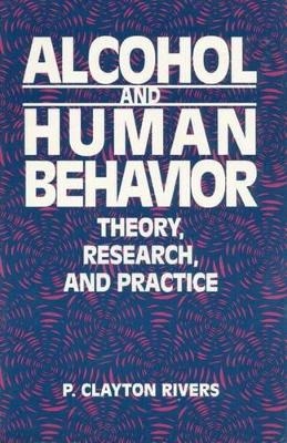 Alcohol and Human Behavior - P Clayton Rivers
