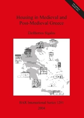 Housing in Medieval and Post-Medieval Greece - Eleftherios Sigalos