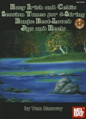 Easy Irish and Celtic Session Tunes for 5-string Banjo - Tom Hanway