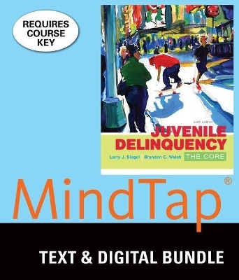 Bundle: Juvenile Delinquency: The Core, Loose-Leaf Version, 6th + Mindtap Criminal Justice, 1 Term (6 Months) Printed Access Card - Larry Siegel, Brandon C Welsh