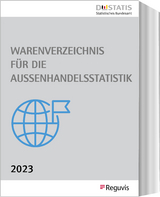 Warenverzeichnis f&uuml;r die Au&szlig;enhandelsstatistik - Ausgabe 2023