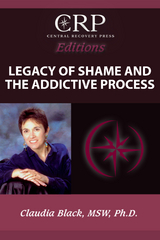 Legacy of Shame and the Addictive Process - Claudia Black