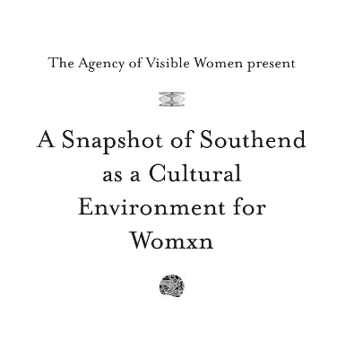 A Snapshot of Southend as a Cultural Environment for Womxn - 