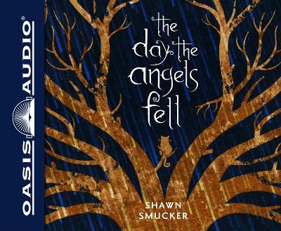 The Day the Angels Fell - Shawn Smucker