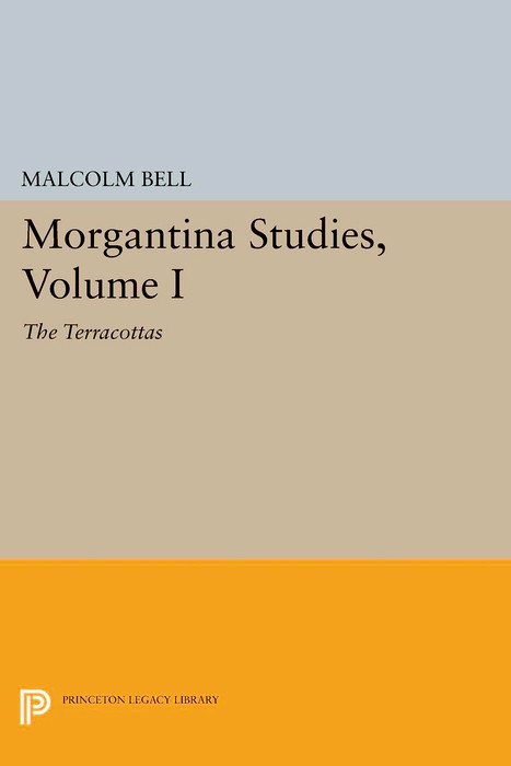 Morgantina Studies, Volume I - Malcolm Bell