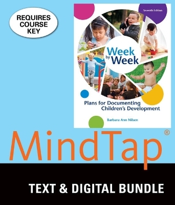 Bundle: Week by Week: Plans for Documenting Children's Development, 7th + Mindtap Education, 1 Term (6 Months) Printed Access Card - Barbara Ann Nilsen