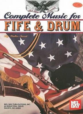 Complete Music for Fife and Drum - Walter Sweet