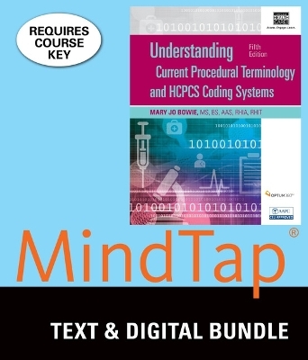 Bundle: Understanding Current Procedural Terminology and HCPCS Coding Systems, 5th + Mindtap Medical Insurance & Coding, 2 Terms (12 Months) Printed Access Card - Mary Jo Bowie