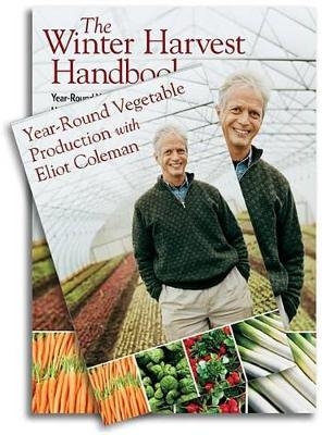 The Winter Harvest Handbook/Year-Round Vegetable Production with Eliot Coleman Set - Eliot Coleman