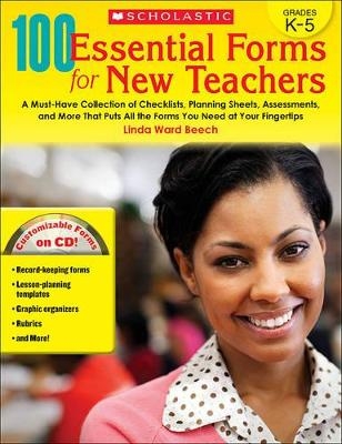 100 Essential Forms for New Teachers, Grades K-5 - Linda Beech