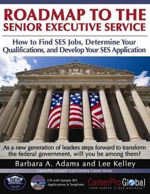 Roadmap to the Senior Executive Service - Barbara A Adams, Lee Kelley