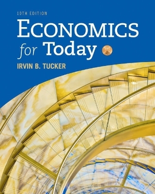 Bundle: Economics for Today, Loose-Leaf Version, 10th + Mindtap Economics, 1 Term (6 Months) Printed Access Card - Irvin B Tucker