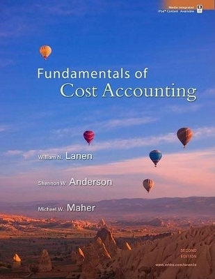 Fundamentals of Cost Accounting - William N Lanen, Shannon W Anderson, Michael W Maher