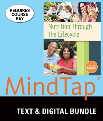 Bundle: Nutrition Through the Life Cycle, Loose-Leaf Version, 6th + Mindtap Nutrition, 1 Term (6 Months) Printed Access Card - Judith E Brown