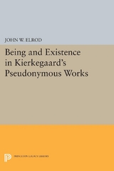 Being and Existence in Kierkegaard's Pseudonymous Works - John W. Elrod