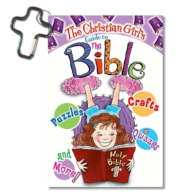 The Christian Girl's Guide to the Bible - Katrina Cassel