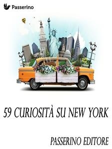 59 curiosit&agrave; su New York - Passerino Editore