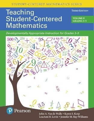 Teaching Student-Centered Mathematics - John Van de Walle, Karen Karp, LouAnn Lovin, Jennifer Bay-Williams