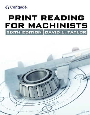 Bundle: Print Reading for Machinists, 6th + Mindtap Blueprint Reading, 2 Terms (12 Months) Printed Access Card - David L Taylor