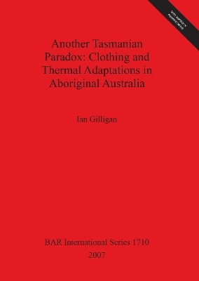 Another Tasmanian Paradox. Clothing and Thermal Adaptations in Aboriginal Australia