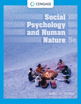 Social Psychology and Human Nature - Roy F. Baumeister, Brad Bushman
